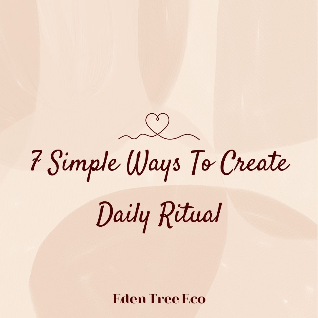 7 Simple Ways To Create Daily Ritual