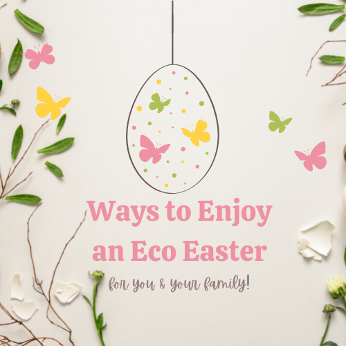 Ways to Enjoy an Eco Easter